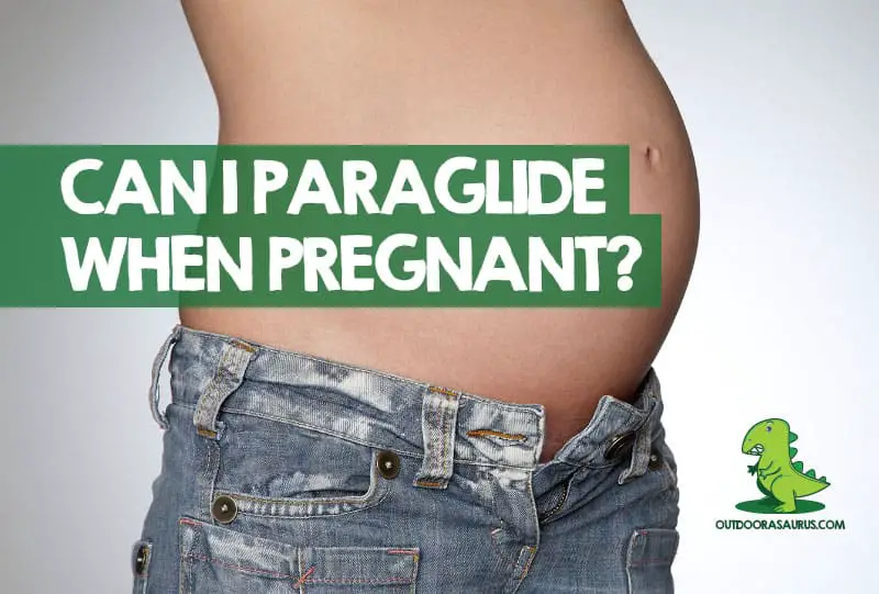 is it safe to paraglide when pregnant